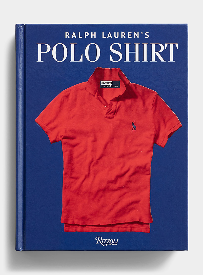 Ralph Lauren's Polo Shirt book | Rizzoli | | Simons
