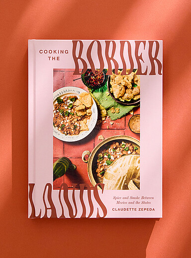 <i>Cooking the Borderlands Spice and Smoke Between Mexico and the States</i> cookbook