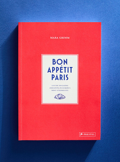 <i>Bon Appetit Paris: A Guide to Eating and Living in Europe's Most Stylish City</i> cookbook