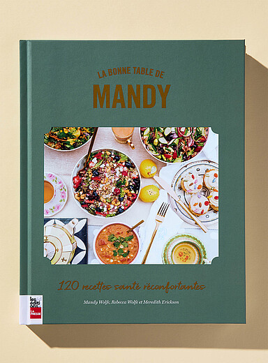 Le livre de recettes <i>La bonne table de Mandy: 120 recettes sant&eacute; r&eacute;confortantes</i>