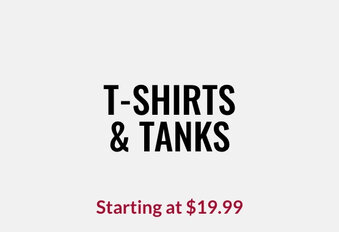 T-Shirts & Tanks Starting at $19.99