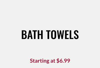 Bath Towels Starting at $6.99