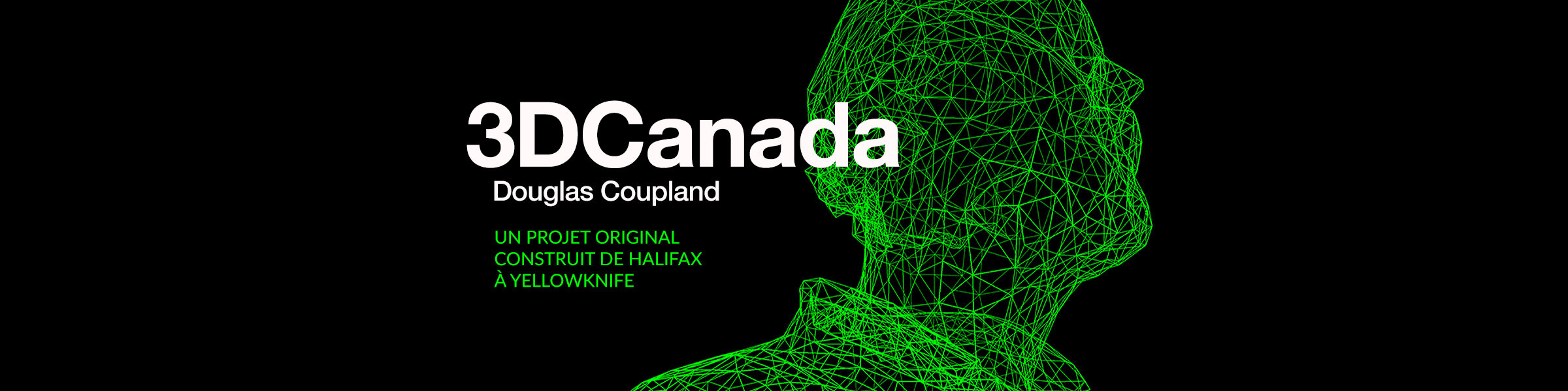 3DCanada - Douglas Coupland - Un projet original construit de Halifax à Yellowknife