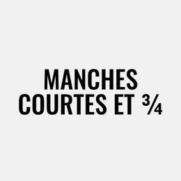 Manches courtes et 3/4