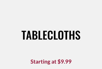 Tablecloths Starting at $9.99