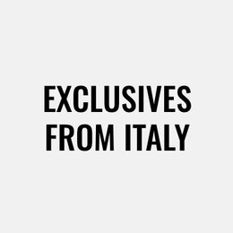Exclusives from Italy