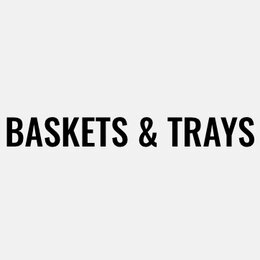 Baskets & Trays