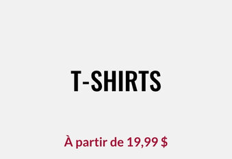 T-shirts À partir de 19,99 $