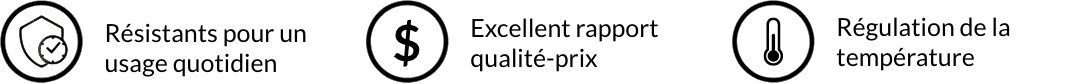 Durables Excellent rapport qualité-prix Régulation de la température