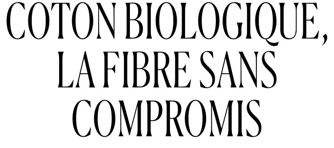 Coton biologique, la fibre sans compromis