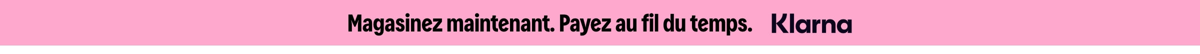 Magasinez maintenant. Payez au fil du temps. [logo Klarna].