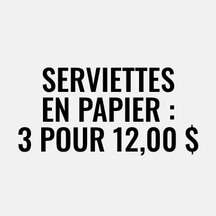 Serviettes en papier : 3 pour 12,00 $