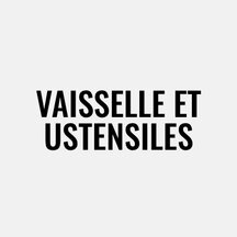 Vaisselle et ustensiles