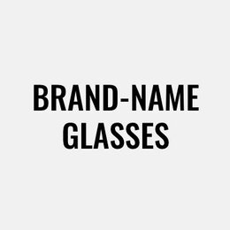 Brand-Name Glasses