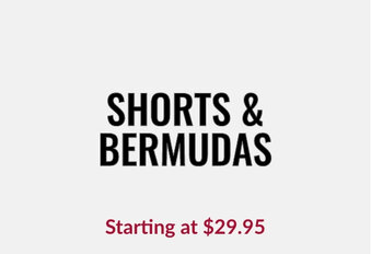 Shorts & BermudasStarting at $29.95
