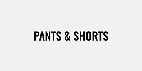 pants and shorts