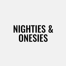 Nighties and onesies