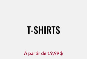 T-shirts À partir de 19,99 $