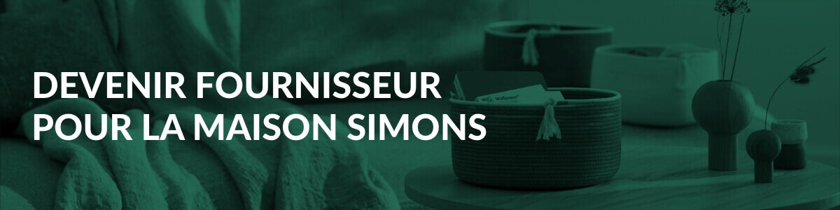 Devenir fournisseur pour La Maison Simons