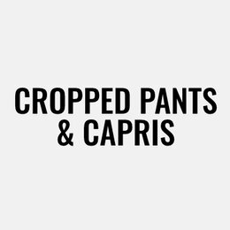Cropped Pants & Capris