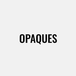 Opaques