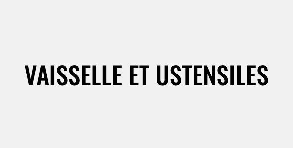 Vaisselle et ustensiles