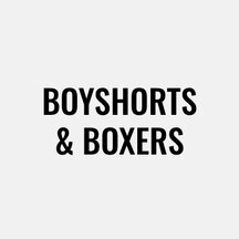 Boyshort & Boxers