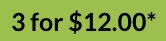 3 for $12.00