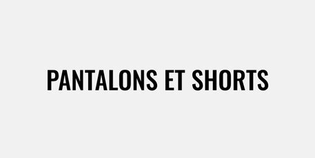 pantalons et shorts