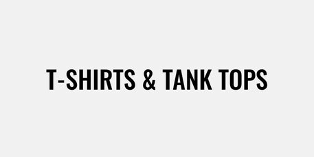t-shirts and tank tops