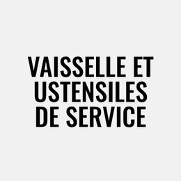 Vaisselle et ustensiles de service