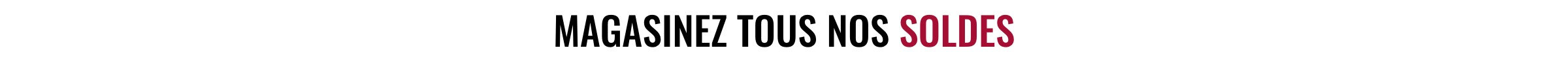 Magasinez tous nos soldes
