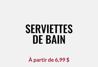 Serviettes de bain À partir de 6,99 $