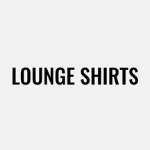 Lounge Shirts