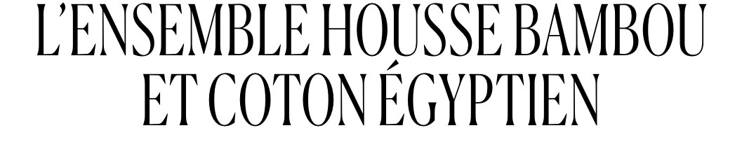 L'ensemble housse bambou et coton égyptien