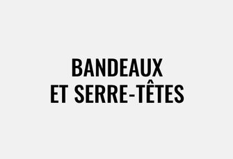 Bandeaux et serre-têtes