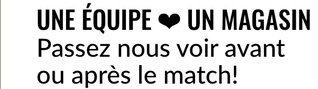 Une équipe <3 un magasin. Passez nous voir avant ou après le match!