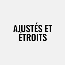 Ajustés et étroits