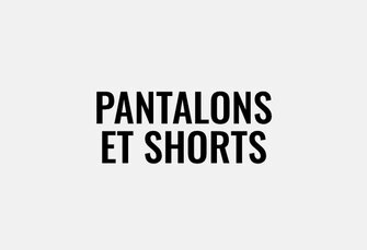 pantalons et shorts