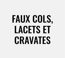 Faux cols, lacets et cravates