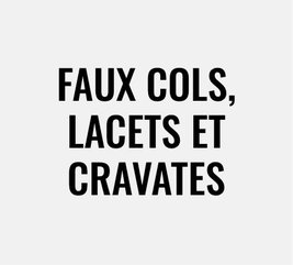Faux cols, lacets et cravates