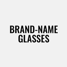 Brand-name glasses