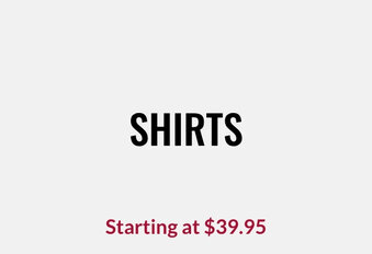 Shirts Starting at $39.95