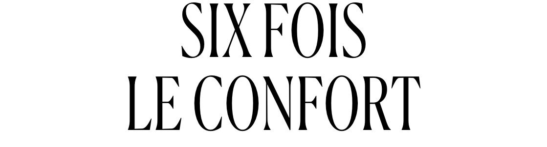Six fois le confort