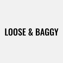 Loose & Baggy
