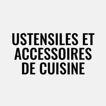 Ustensiles et accessoires de cuisine