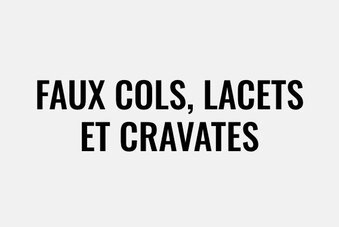 Faux cols, lacets et cravates