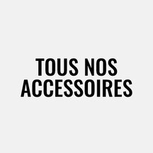 Tous nos accessoires