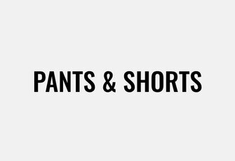 pants and shorts
