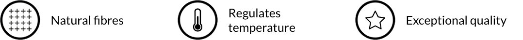 Natural fibres Regulates temperature Exceptional quality